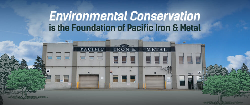 Environmental Conservation is the Foundation of Pacific Iron & Metal